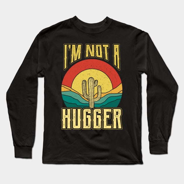 Im not a Hugger Plant Nature Succulents Punny Cactus Long Sleeve T-Shirt by aneisha